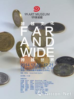  “ FAR AND WIDE ”  2014国际艺术交流展